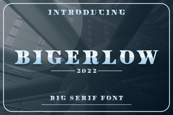 Bigerlow Font: A Modern Serif Typeface for Standout Branding